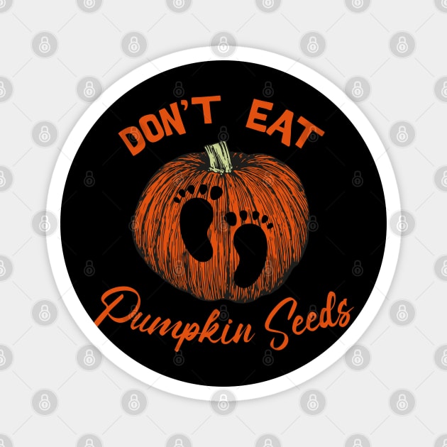 Don’t eat pumpkin seeds Magnet by Polynesian Vibes